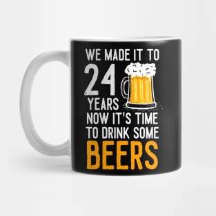 We Made it to 24 Years Now It's Time To Drink Some Beers Aniversary Wedding Mug